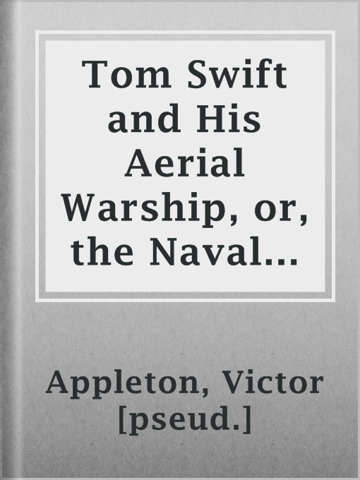 Imagen de portada para Tom Swift and His Aerial Warship, or, the Naval Terror of the Seas